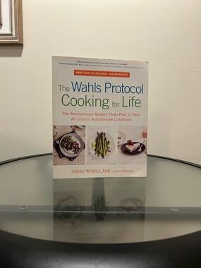 The Wahls Protocol Cooking for Life. 
By Terri Whals M.D. With Eve Adamson.